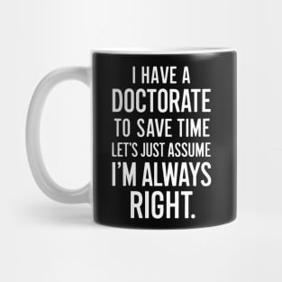 Funny Doctorate Graduation PhD Mug